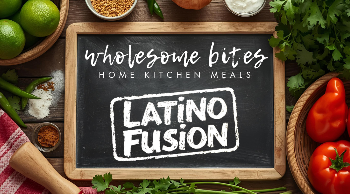 Wholesome Bites - Latino Fusion